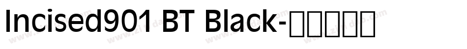 Incised901 BT Black字体转换